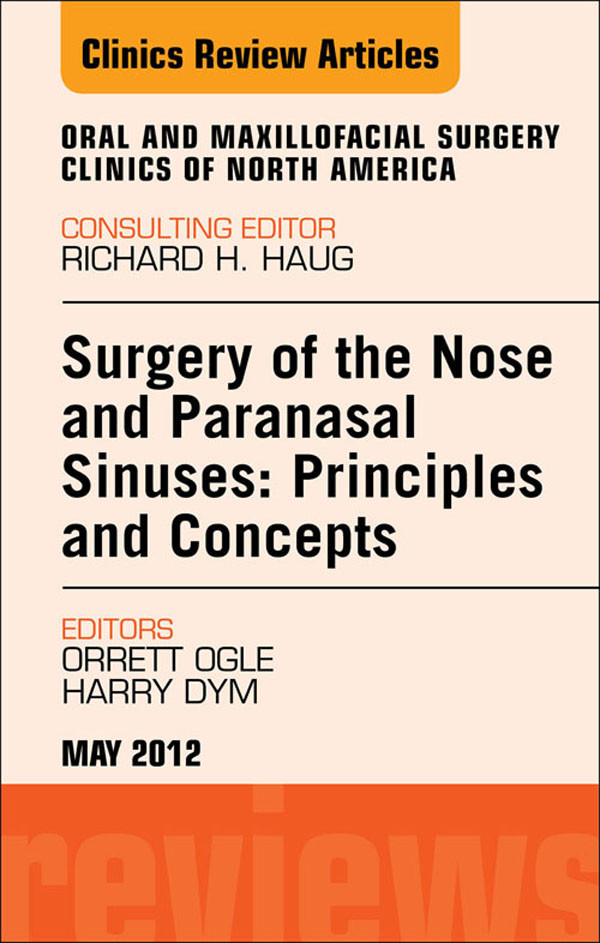 Cover Surgery of the Nose and Paranasal Sinuses: Principles and Concepts, An Issue of Oral and Maxillofacial Surgery Clinics