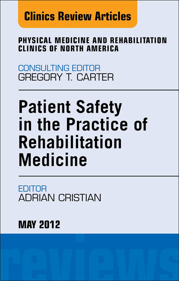 Cover Patient Safety in Rehabilitation Medicine, An Issue of Physical Medicine and Rehabilitation Clinics
