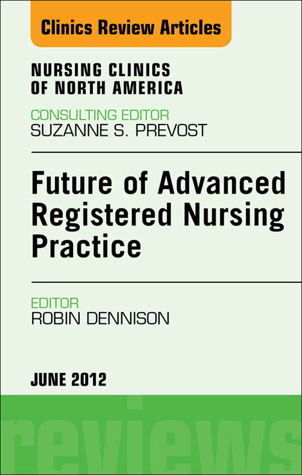 Cover Future of Advanced Registered Nursing Practice,  An Issue of Nursing Clinics