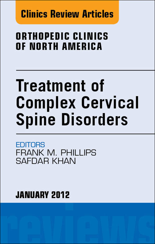 Cover Treatment of Complex Cervical Spine Disorders, An Issue of Orthopedic Clinics