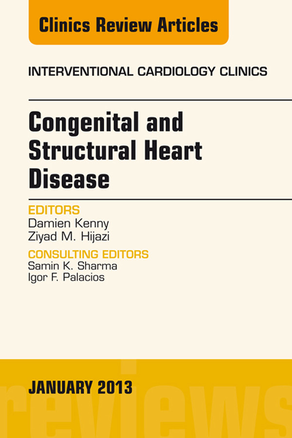 Congenital and Structural Heart Disease, An Issue of Interventional Cardiology Clinics,