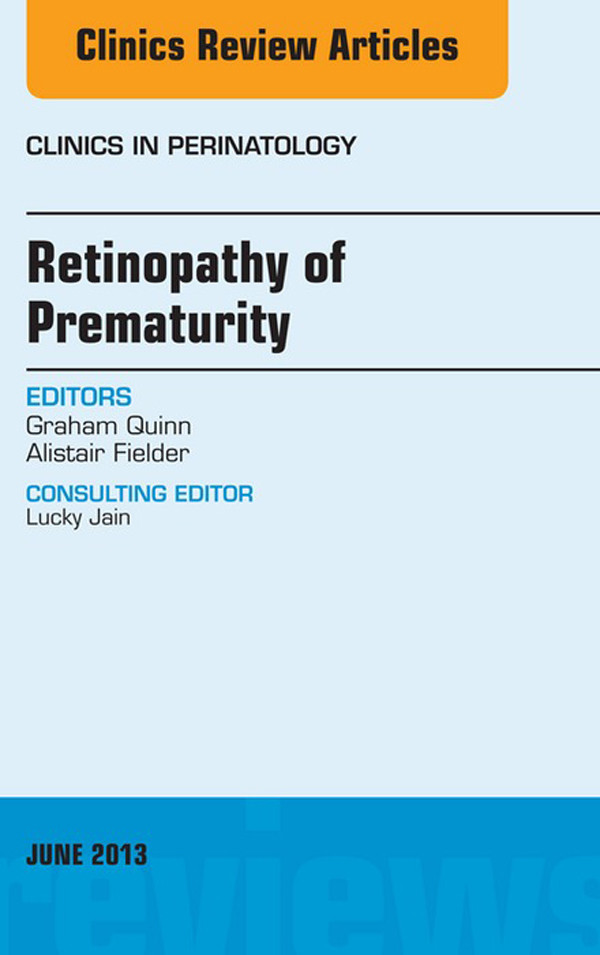 Retinopathy of Prematurity, An Issue of Clinics in Perinatology,