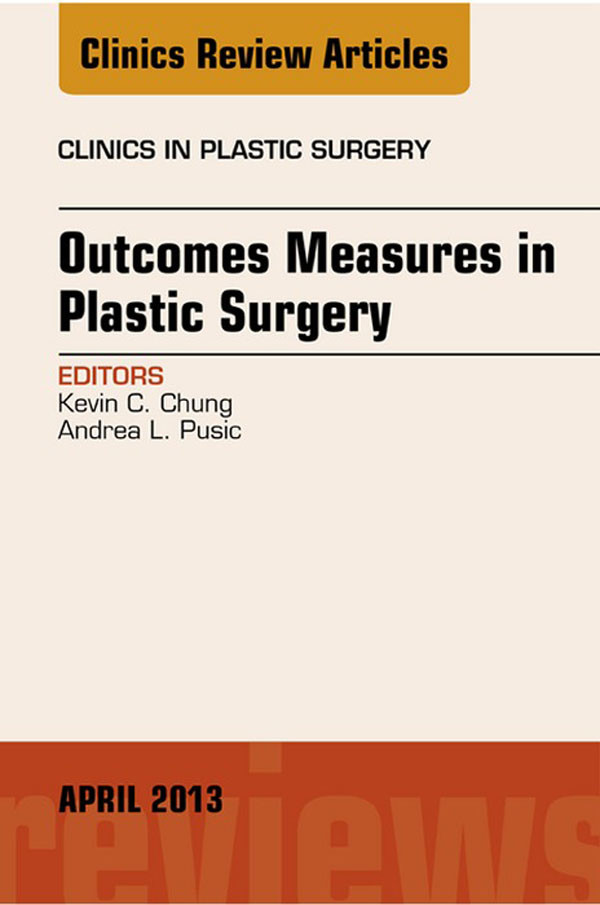 Cover Outcomes Measures in Plastic Surgery, An Issue of Clinics in Plastic Surgery,