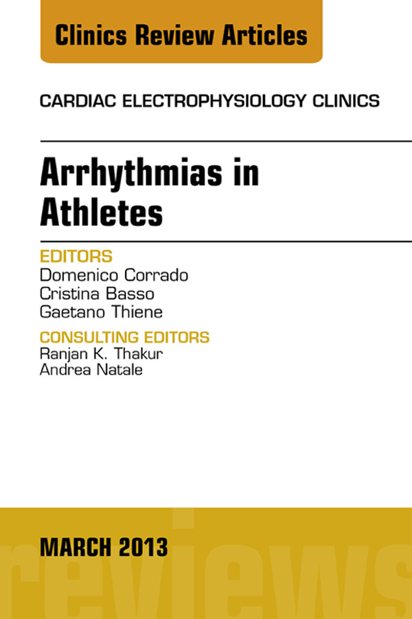 Arrhythmias in Athletes, An Issue of Cardiac Electrophysiology Clinics,
