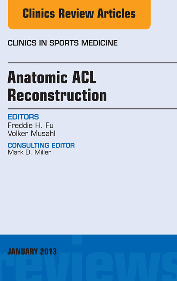 Cover Anatomic ACL Reconstruction, An Issue of Clinics in Sports Medicine,