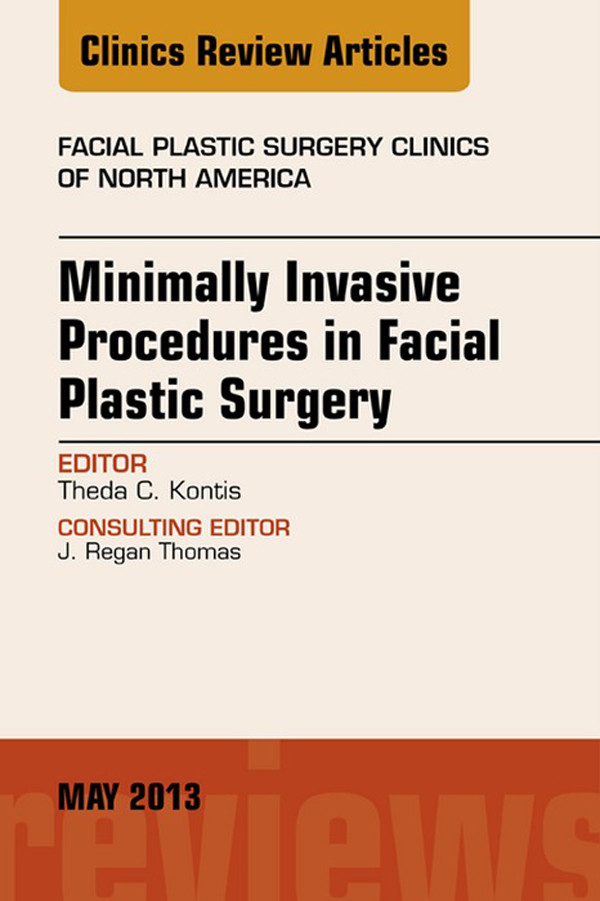 Cover Minimally Invasive Procedures in Facial Plastic Surgery, An Issue of Facial Plastic Surgery Clinics