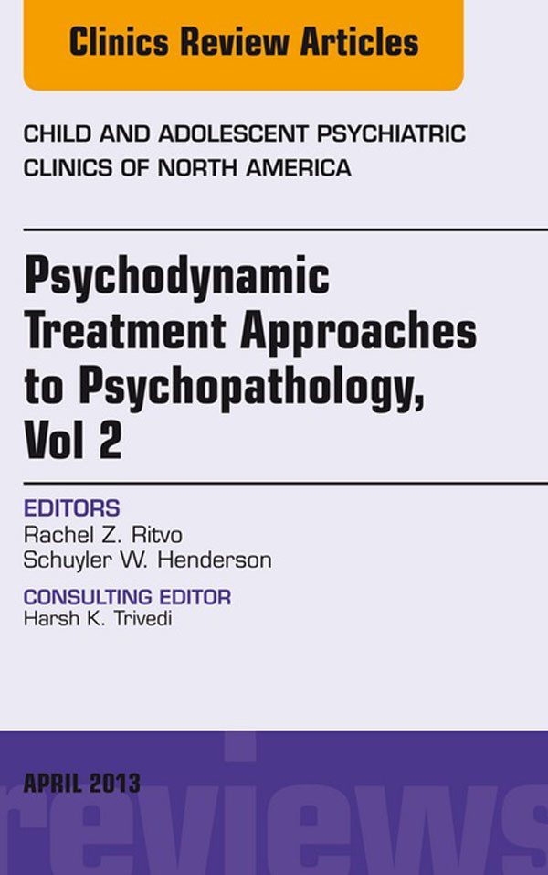 Cover Psychodynamic Treatment Approaches to Psychopathology, vol 2, An Issue of Child and Adolescent Psychiatric Clinics of North America,