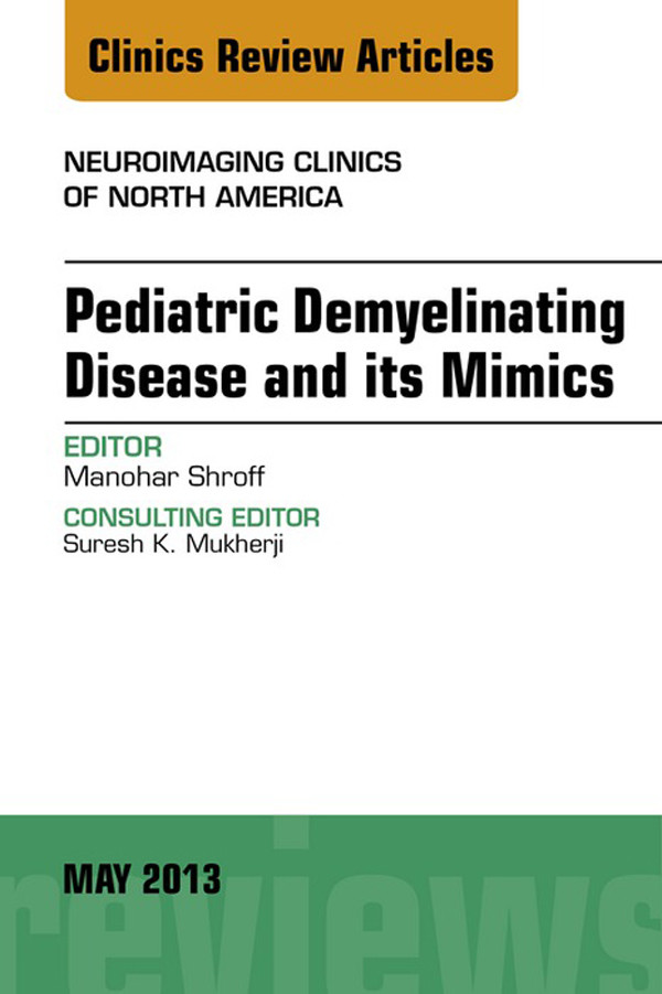 Cover Pediatric Demyelinating Disease and its Mimics, An Issue of Neuroimaging Clinics,