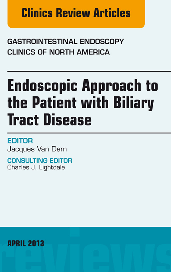 Cover Endoscopic Approach to the Patient with Biliary Tract Disease, An Issue of Gastrointestinal Endoscopy Clinics,