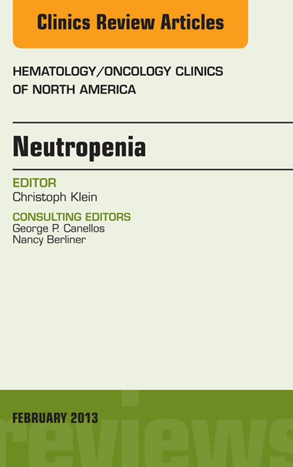 Neutropenia, An Issue of Hematology/Oncology Clinics of North America,