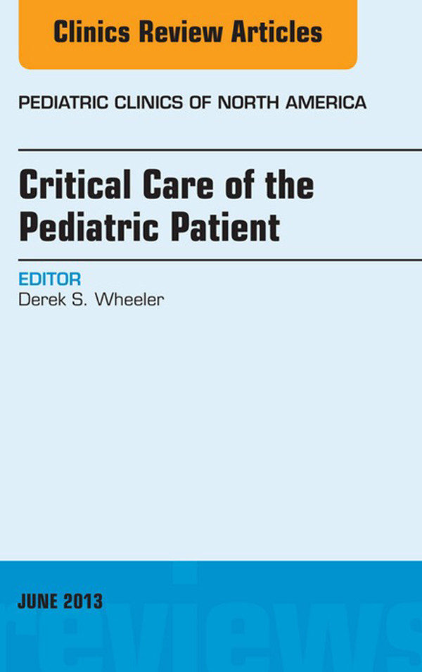 Cover Critical Care of the Pediatric Patient, An Issue of Pediatric Clinics
