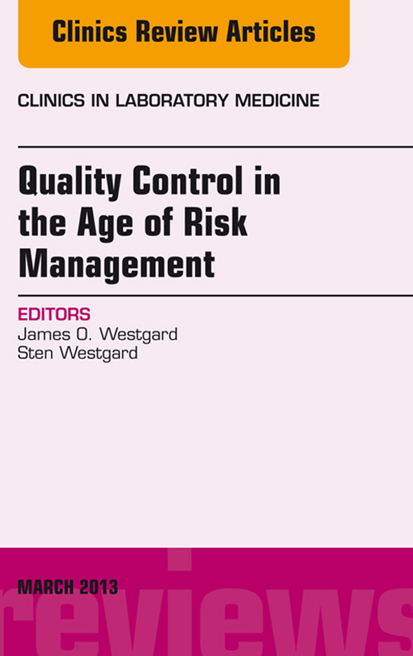 Quality Control in the age of Risk Management, An Issue of Clinics in Laboratory Medicine,