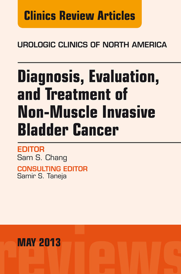 Cover Diagnosis, Evaluation, and Treatment of Non-Muscle Invasive Bladder Cancer: An Update, An Issue of Urologic Clinics,