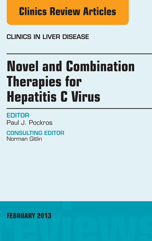 Cover Novel and Combination Therapies for Hepatitis C Virus, An Issue of Clinics in Liver Disease,