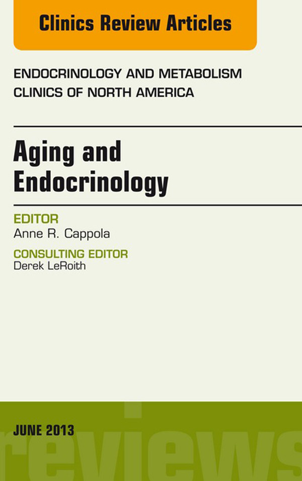 Aging and Endocrinology, An Issue of Endocrinology and Metabolism Clinics,