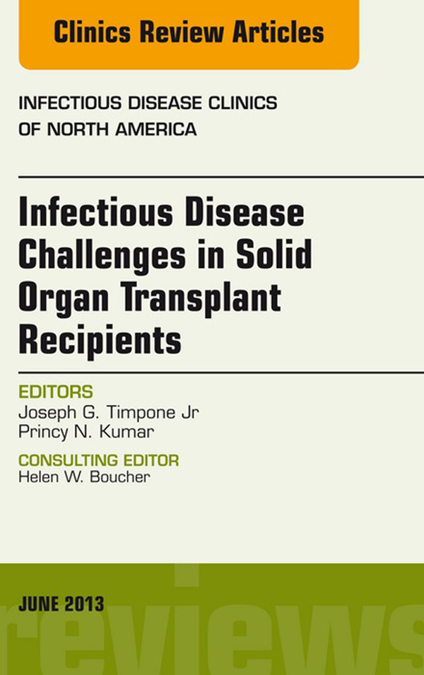 Cover Infectious Disease Challenges in Solid Organ Transplant Recipients, an Issue of Infectious Disease Clinics,