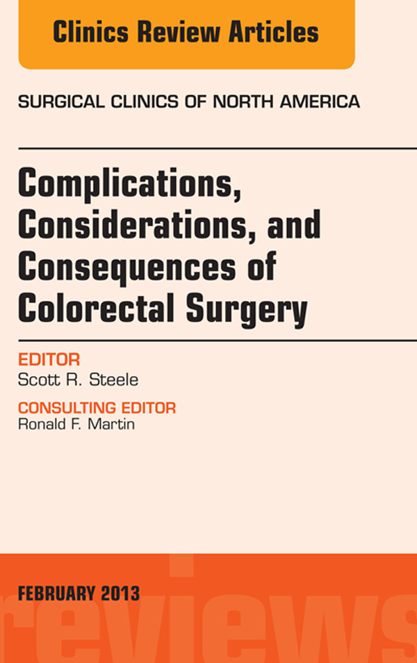 Cover Complications, Considerations and Consequences of Colorectal Surgery, An Issue of Surgical Clinics,
