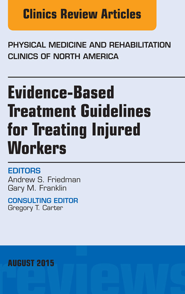 Cover Evidence-Based Treatment Guidelines for Treating Injured Workers, An Issue of Physical Medicine and Rehabilitation Clinics of North America,
