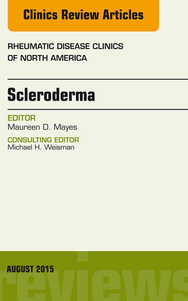 Scleroderma, An Issue of Rheumatic Disease Clinics, E-Book