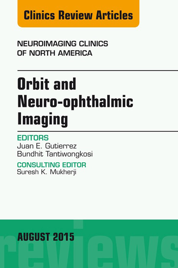 Cover Orbit and Neuro-ophthalmic Imaging, An Issue of Neuroimaging Clinics, E-Book