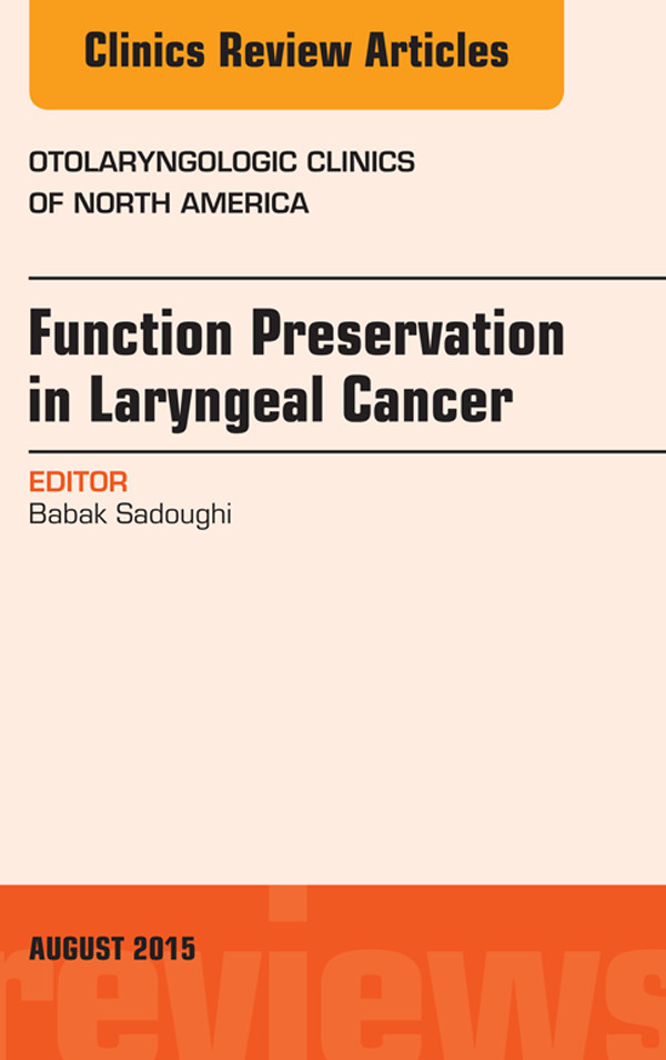 Cover Function Preservation in Laryngeal Cancer, An Issue of Otolaryngologic Clinics of North America,