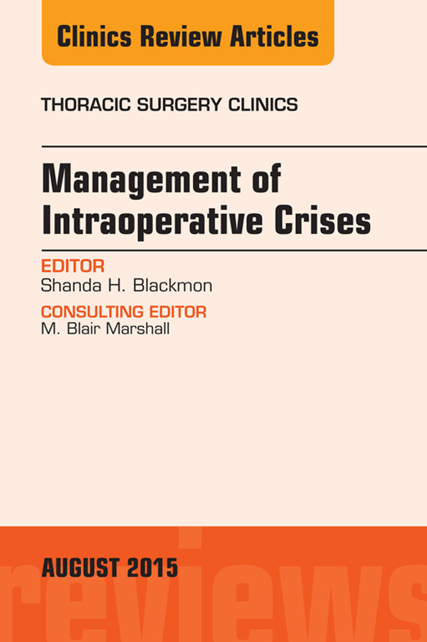 Cover Management of Intra-operative Crises, An Issue of Thoracic Surgery Clinics,