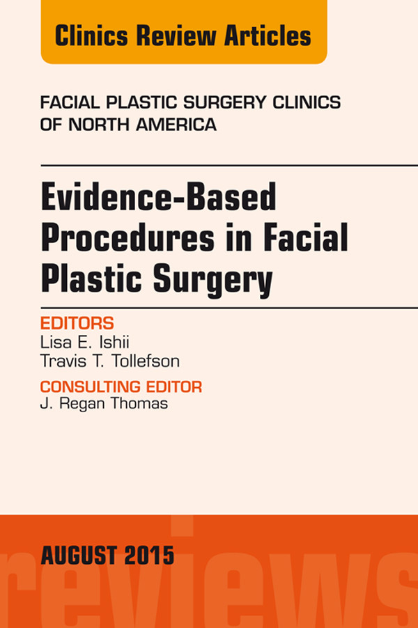 Cover Evidence-Based Procedures in Facial Plastic Surgery, An Issue of Facial Plastic Surgery Clinics of North America,