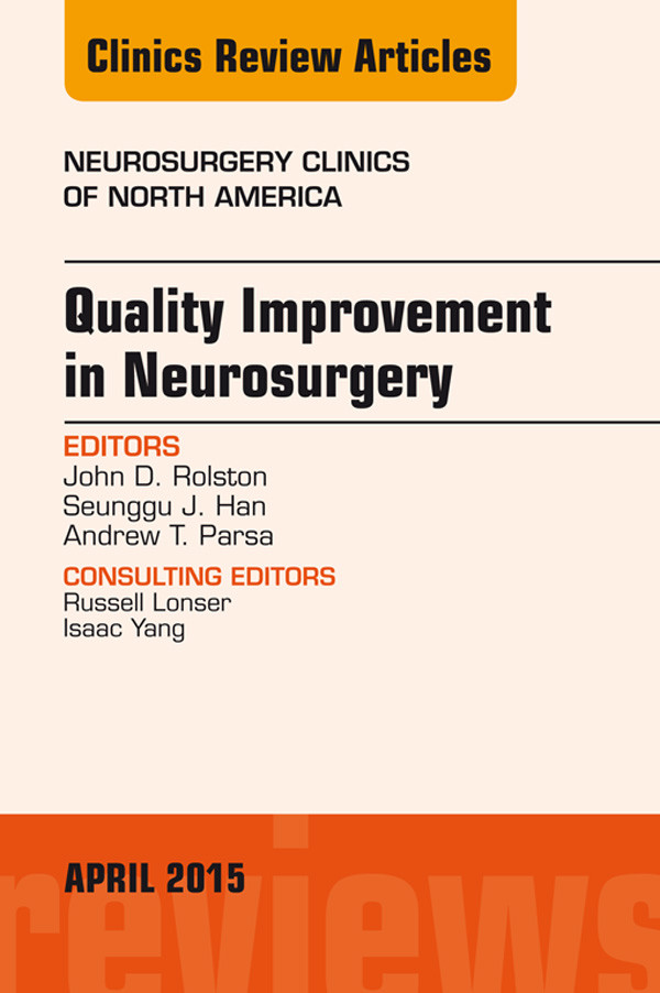 Cover Quality Improvement in Neurosurgery, An Issue of Neurosurgery Clinics of North America,