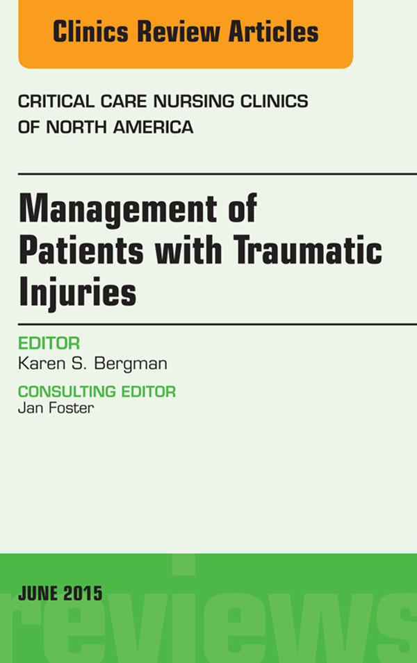 Cover Management of Patients with Traumatic Injuries An Issue of Critical Nursing Clinics,