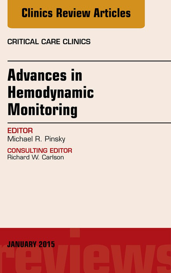 Advances in Hemodynamic Monitoring, An Issue of Critical Care Clinics,