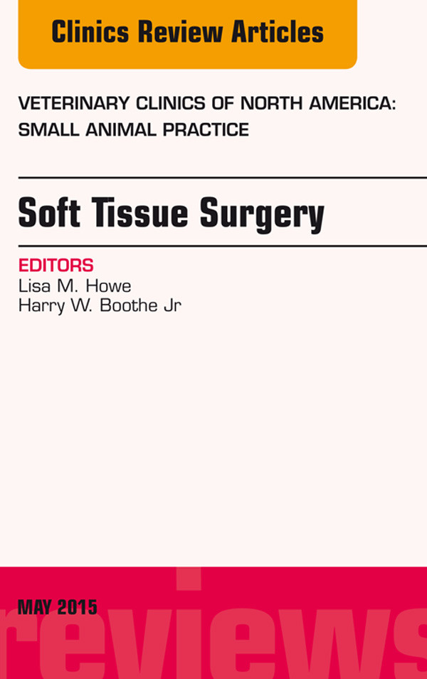 Soft Tissue Surgery, An Issue of Veterinary Clinics of North America