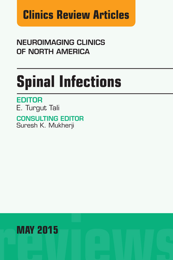 Spinal Infections, An Issue of Neuroimaging Clinics,