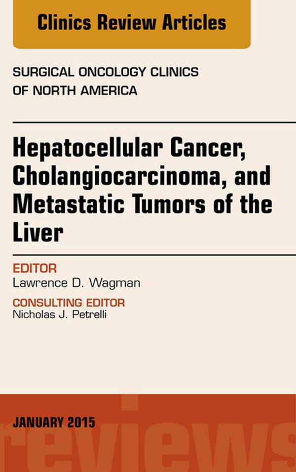 Cover Hepatocellular Cancer, Cholangiocarcinoma, and Metastatic Tumors of the Liver, An Issue of Surgical Oncology Clinics of North America,