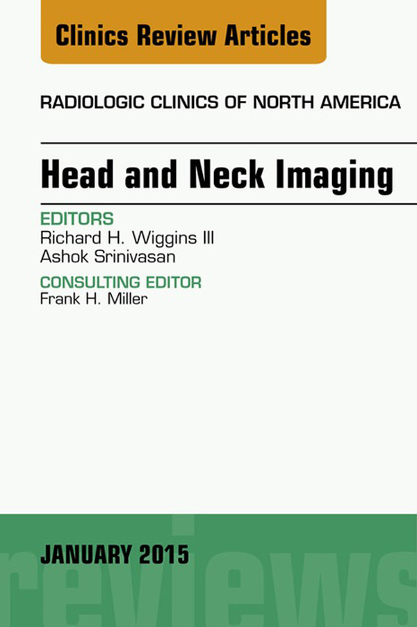 Head and Neck Imaging, An Issue of Radiologic Clinics of North America,