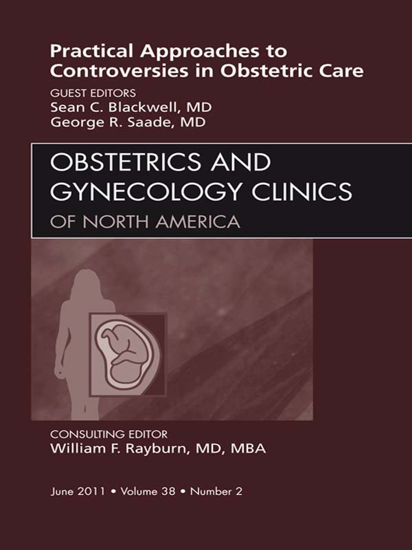 Cover Practical Approaches to Controversies in Obstetrical Care, An Issue of Obstetrics and Gynecology Clinics