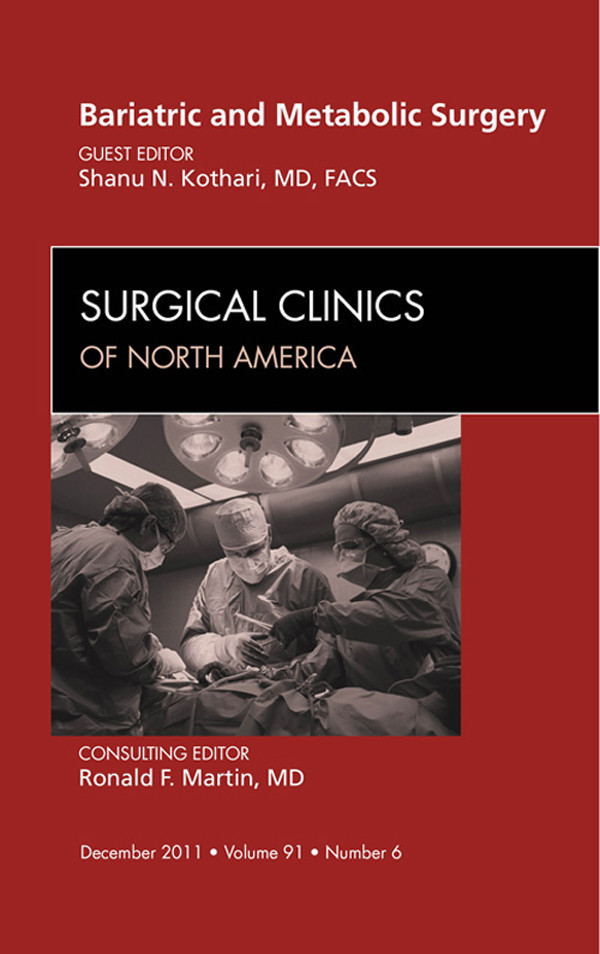 Bariatric and Metabolic Surgery, An Issue of Surgical Clinics