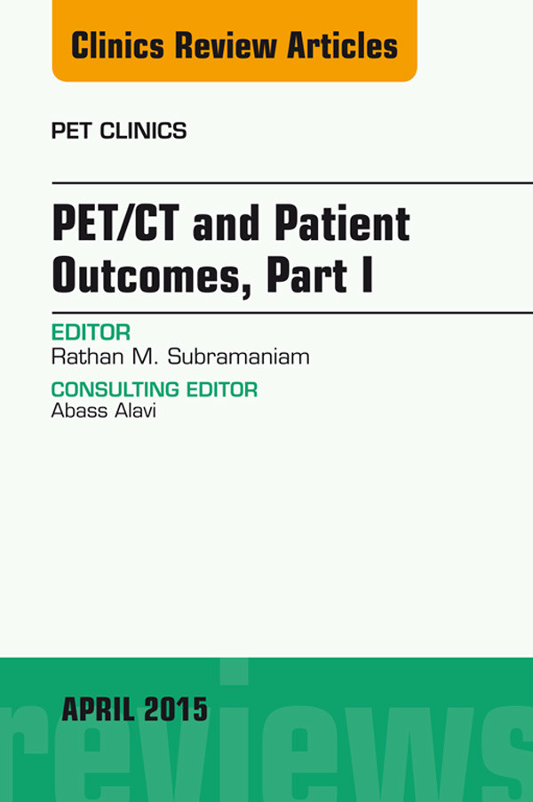 Cover PET/CT and Patient Outcomes, Part I, An Issue of PET Clinics,