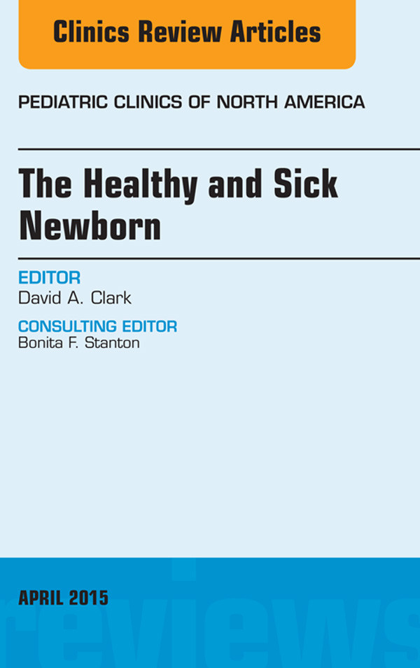 Cover The Healthy and Sick Newborn, An Issue of Pediatric Clinics,