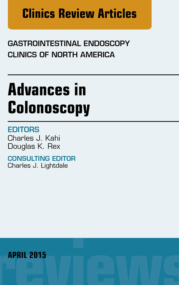 Advances in Colonoscopy, An Issue of Gastrointestinal Endoscopy Clinics,
