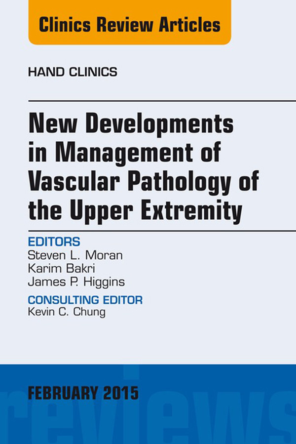 Cover New Developments in Management of Vascular Pathology of the Upper Extremity, An Issue of Hand Clinics,