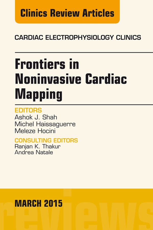 Cover Frontiers in Noninvasive Cardiac Mapping, An Issue of Cardiac Electrophysiology Clinics,