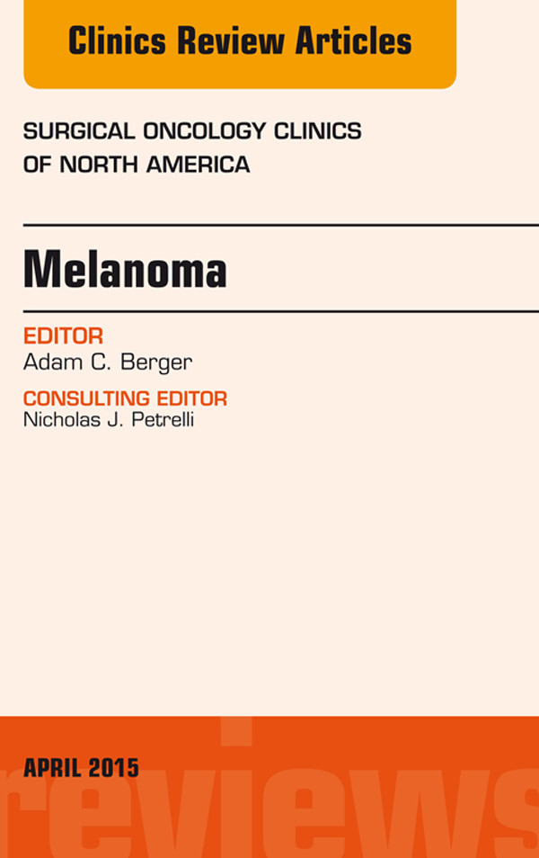 Melanoma, An Issue of Surgical Oncology Clinics of North America,