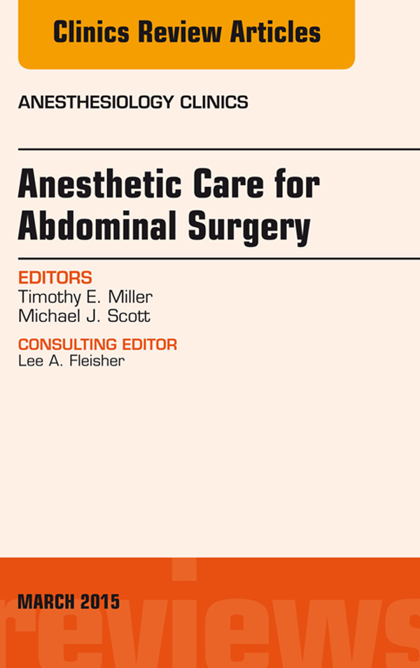 Anesthetic Care for Abdominal Surgery, An Issue of Anesthesiology Clinics,