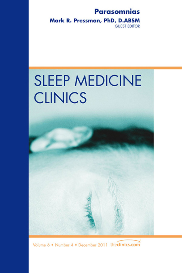 Parasomnias, An Issue of Sleep Medicine Clinics