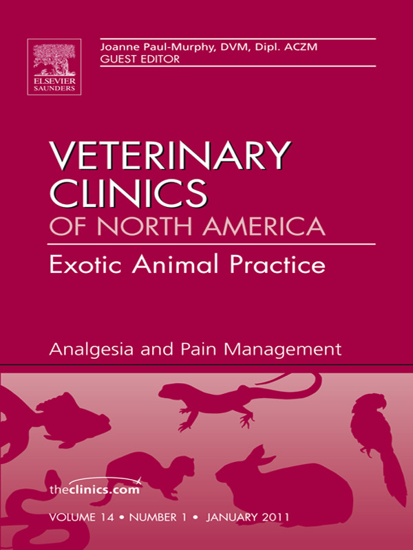 Cover Analgesia, An Issue of Veterinary Clinics: Exotic Animal Practice