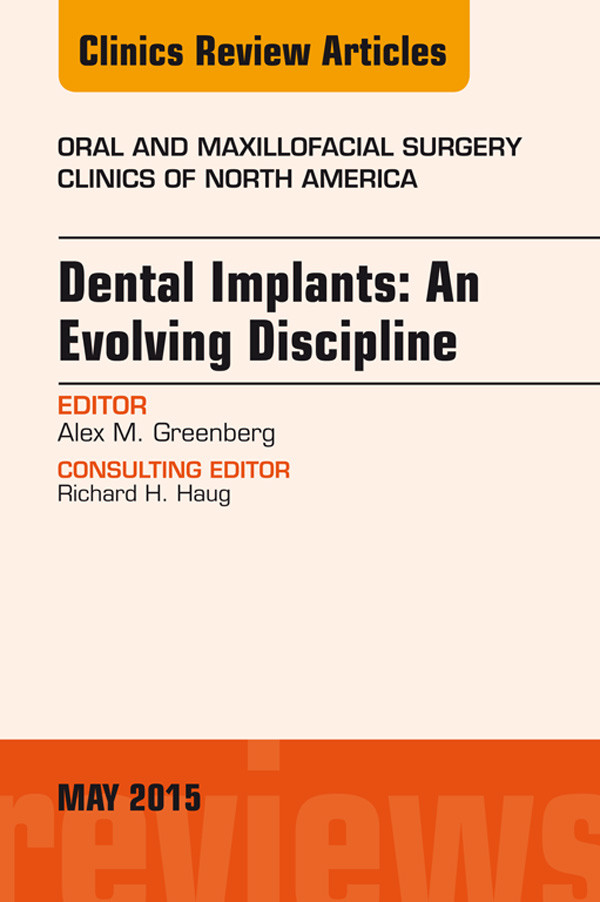 Cover Dental Implants: An Evolving Discipline, An Issue of Oral and Maxillofacial Clinics of North America,