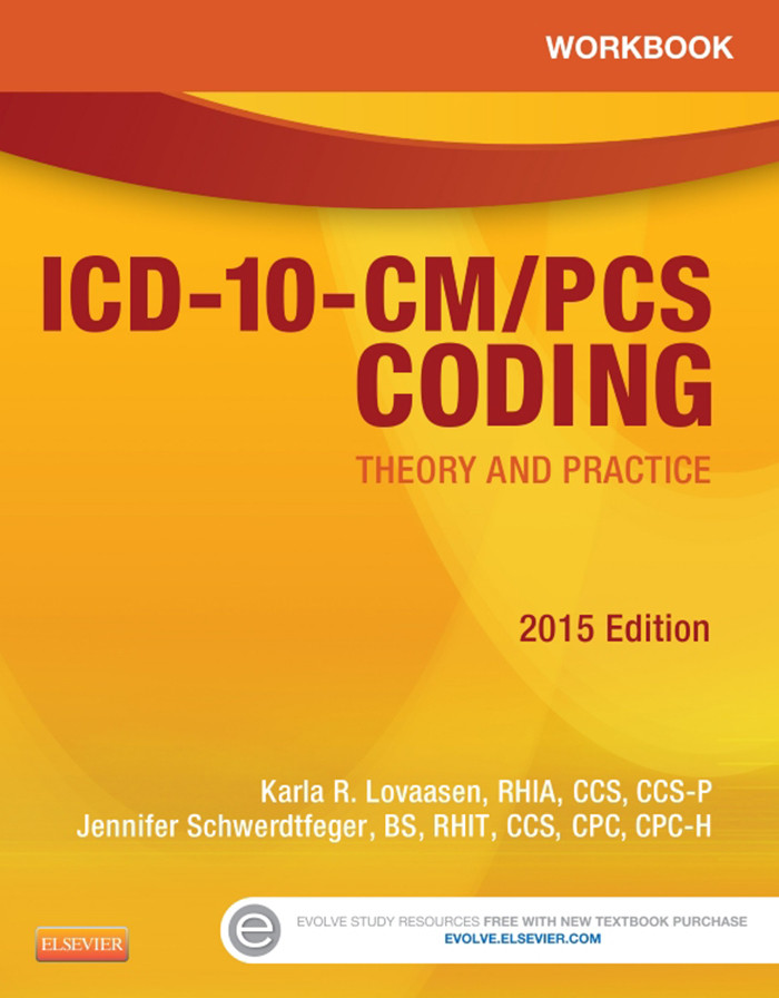 Workbook for ICD-10-CM/PCS Coding: Theory and Practice, 2015 Edition