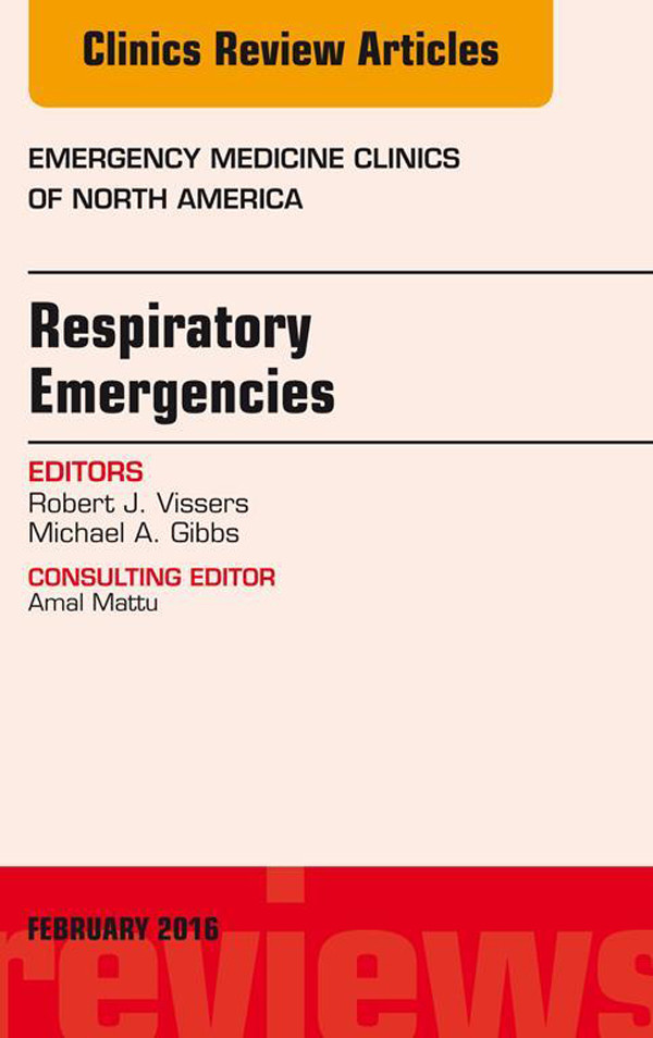 Respiratory Emergencies, An Issue of Emergency Medicine Clinics of North America,