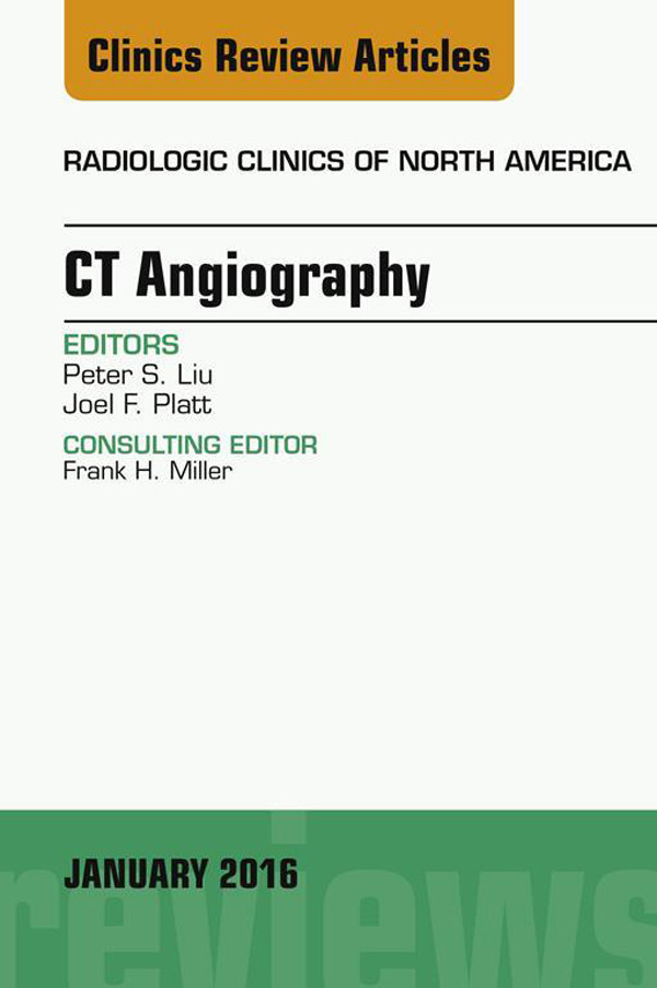 CT Angiography, An Issue of Radiologic Clinics of North America,