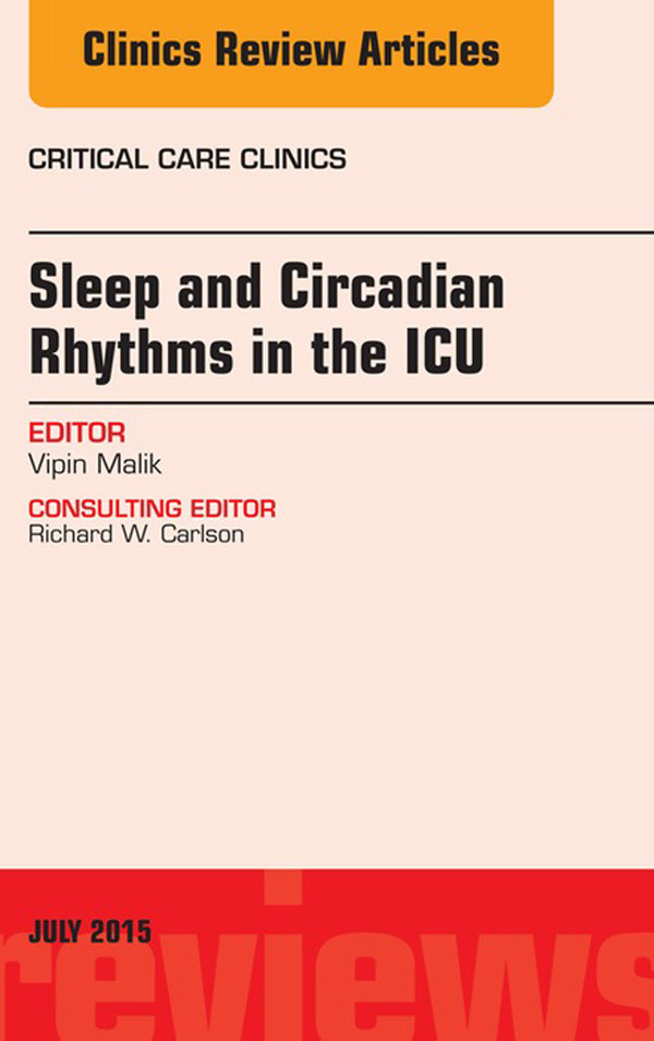 Cover Sleep and Circadian Rhythms in the ICU, An Issue of Critical Care Clinics, E-Book